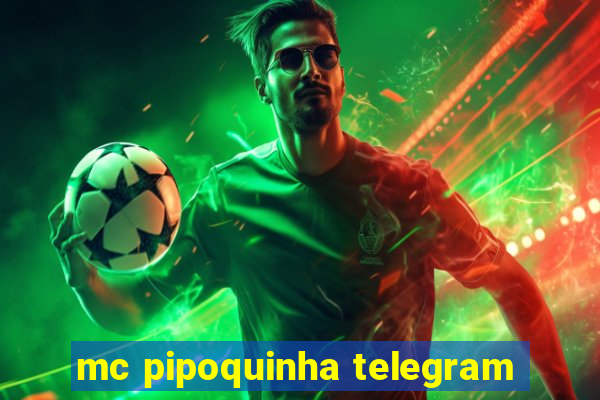 mc pipoquinha telegram